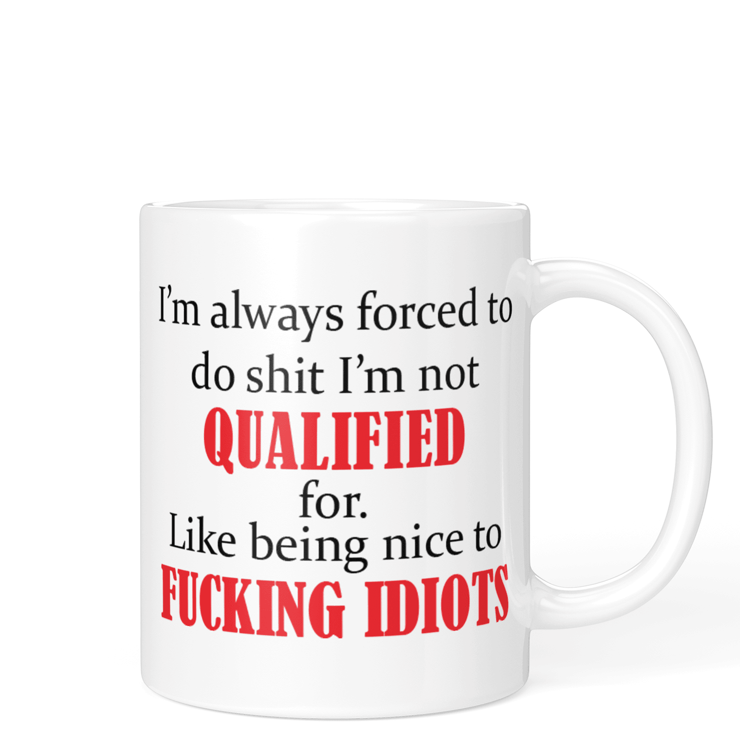 Not Qualified To Be Nice Mug - Printibly