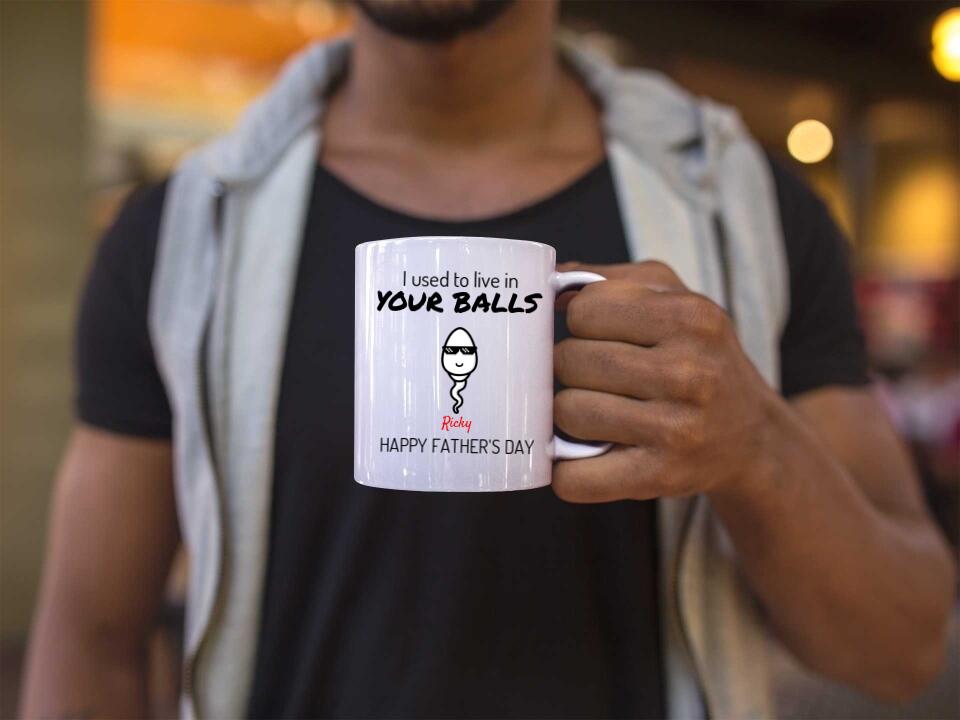 Happy Fathers Day - We used to live in your balls - Personalised Mug