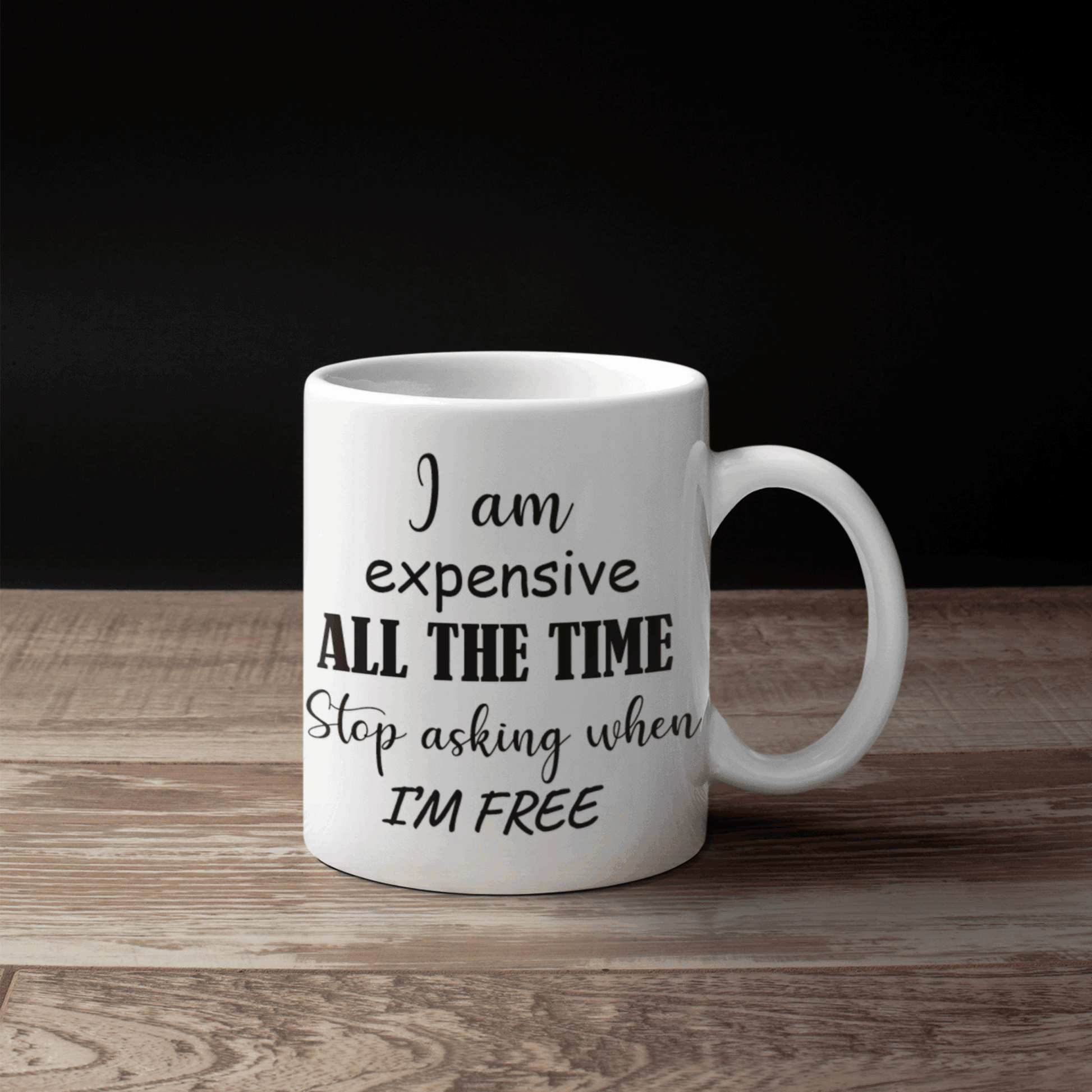 I'm Expensive Mug - Printibly
