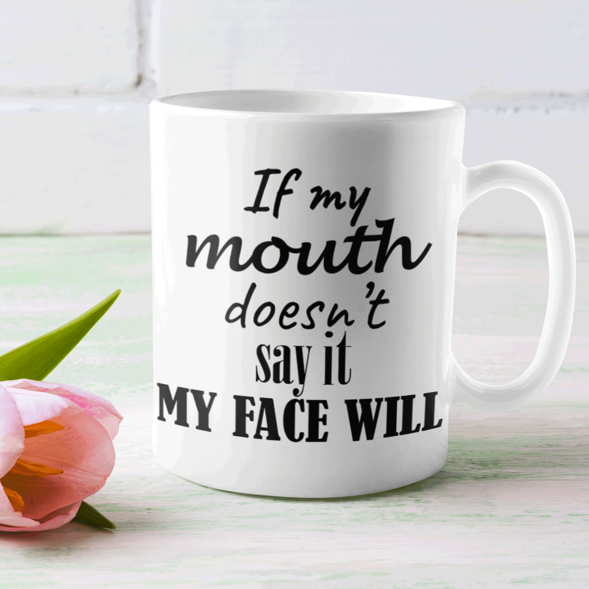 My Face Will Say It Mug - Printibly