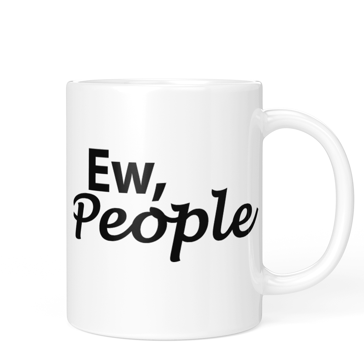 Ew, People Mug - Printibly