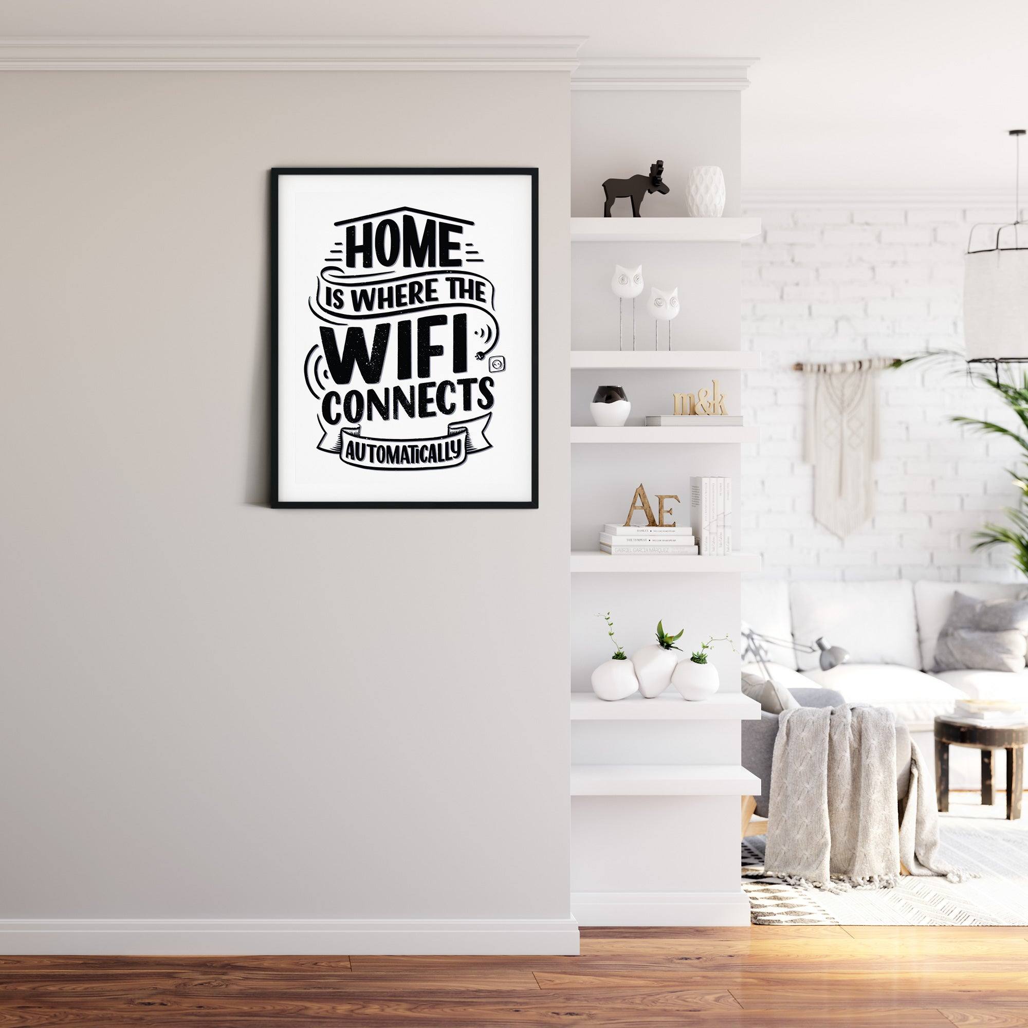 Home Is Where The Wifi Connects Automatically Wall Print - Printibly