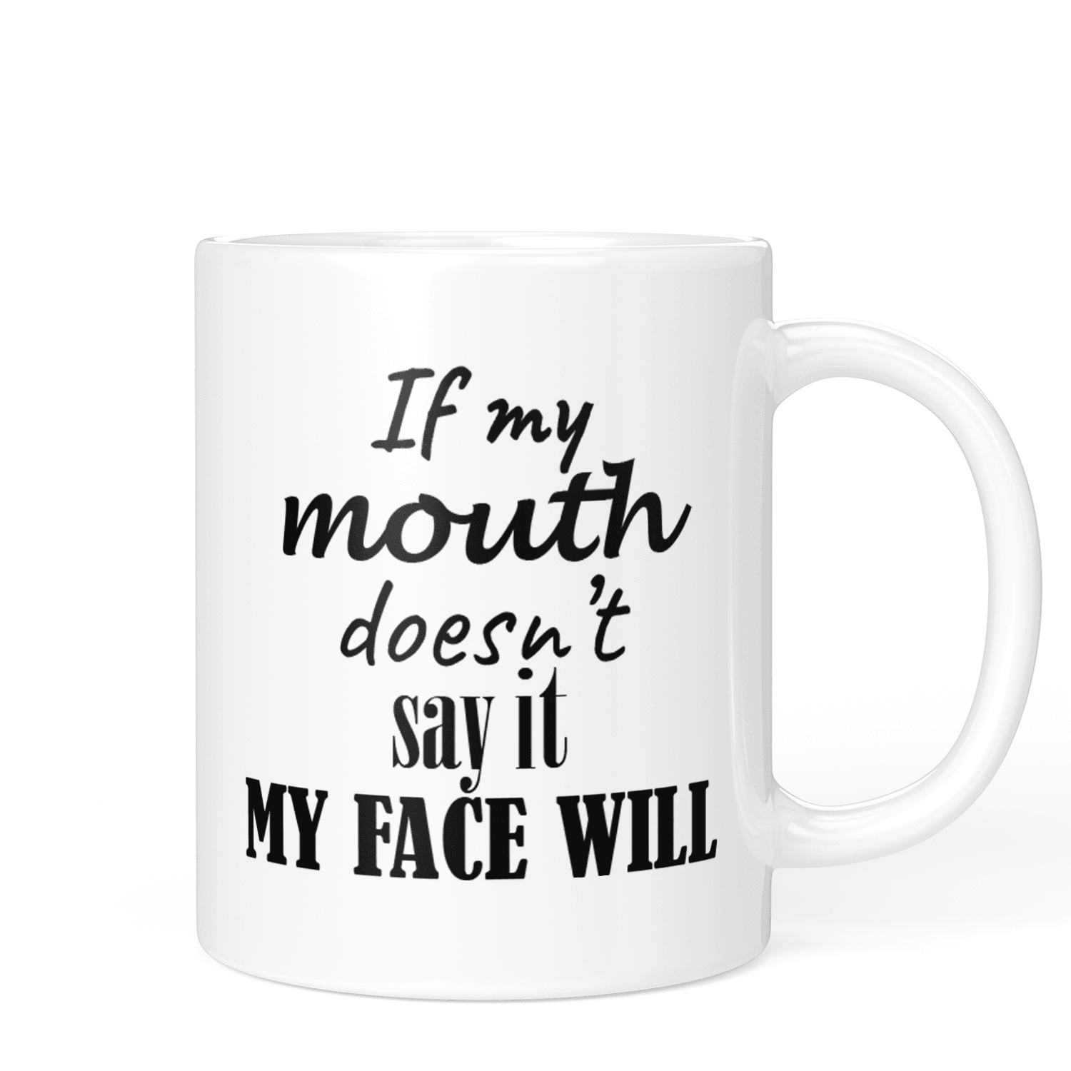 My Face Will Say It Mug - Printibly