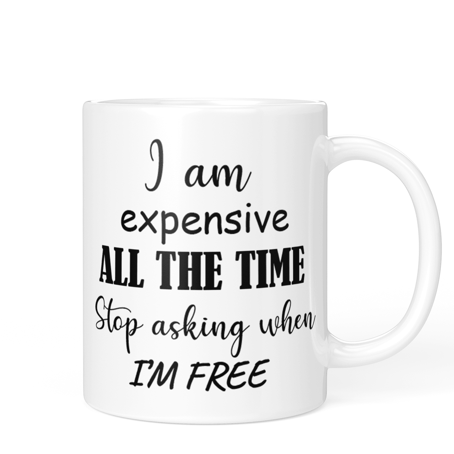 I'm Expensive Mug - Printibly