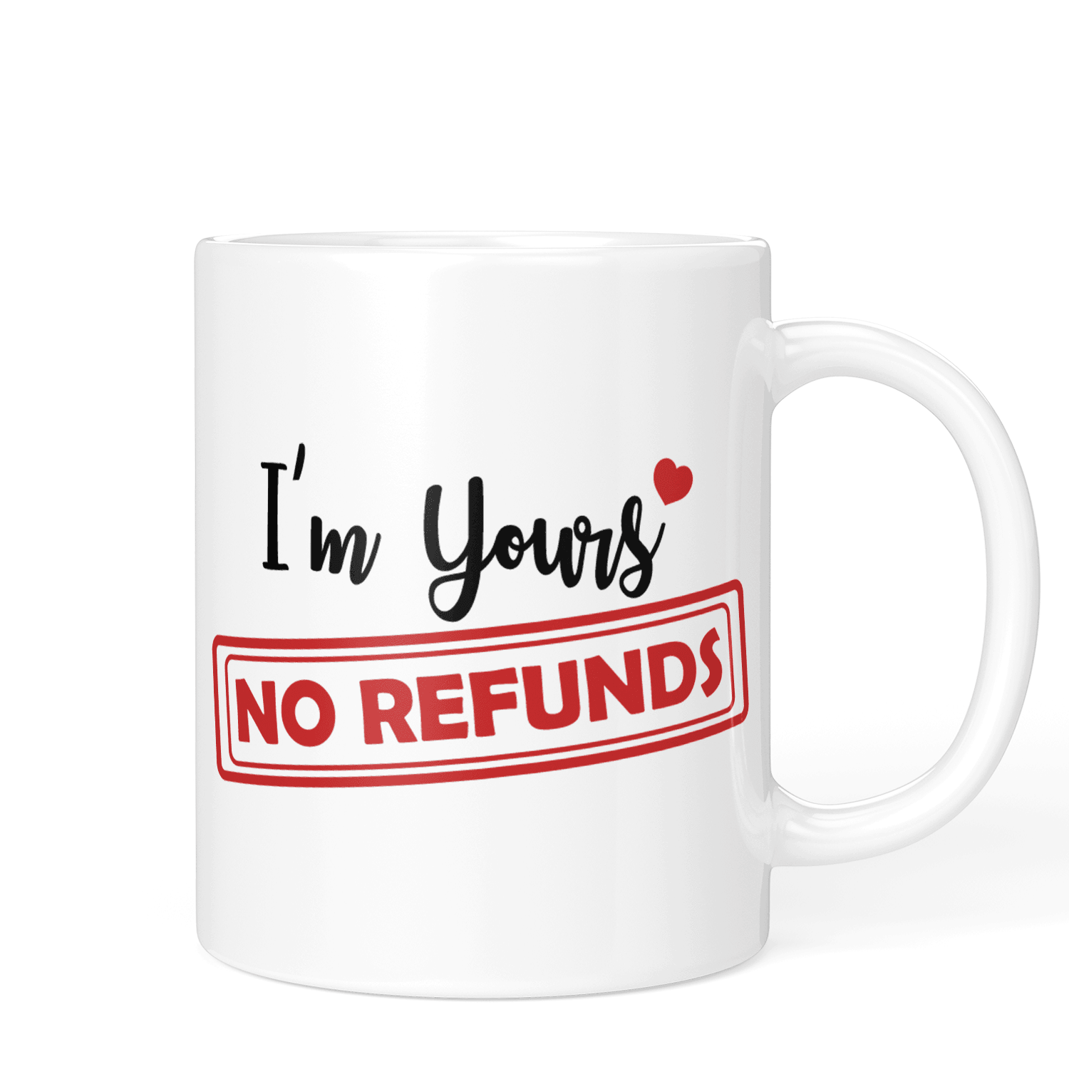 I'm Yours, No Refunds Mug - Printibly