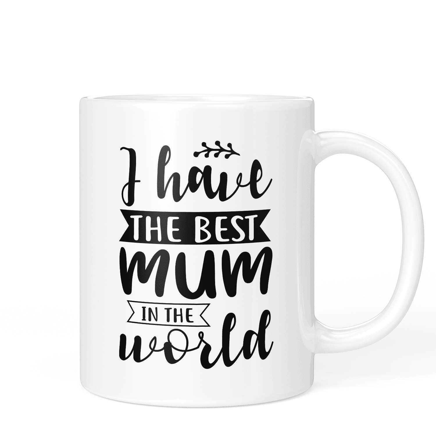I Have The Best Mum - Mothers Day Mug - Printibly
