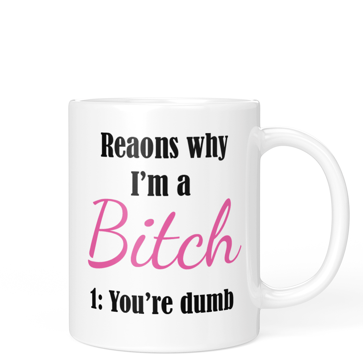Reasons I'm a Bitch Mug - Printibly