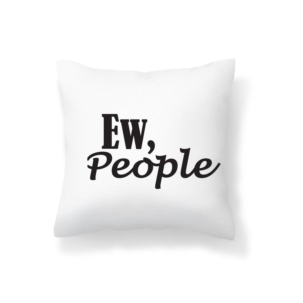 Ew, People Cushion Cover - Printibly